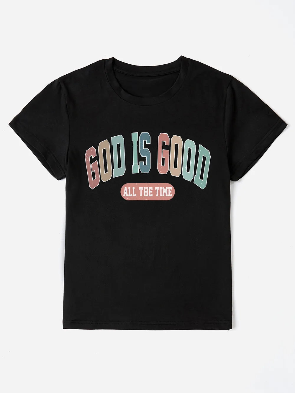 GOD IS GOOD ALL THE TIME Round Neck T-Shirt – Trendsi | ClozArt